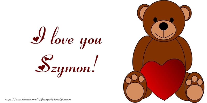 Greetings Cards for Love - Bear & Hearts | I love you Szymon!