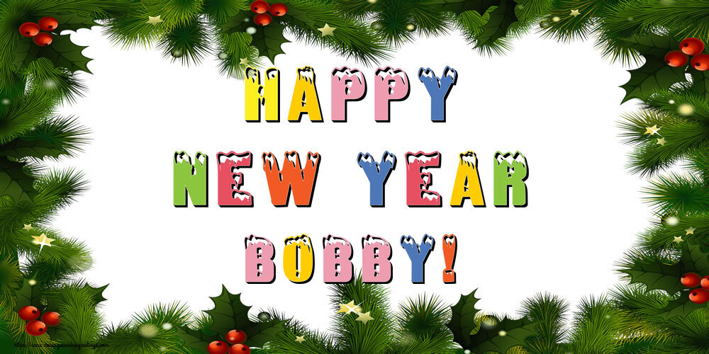 Greetings Cards for New Year - Happy New Year Bobby!