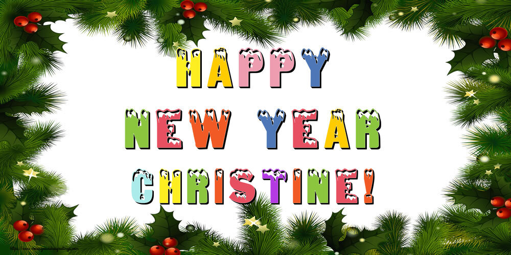Greetings Cards for New Year - Christmas Decoration | Happy New Year Christine!