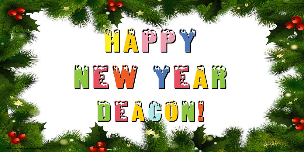 Greetings Cards for New Year - Happy New Year Deacon!