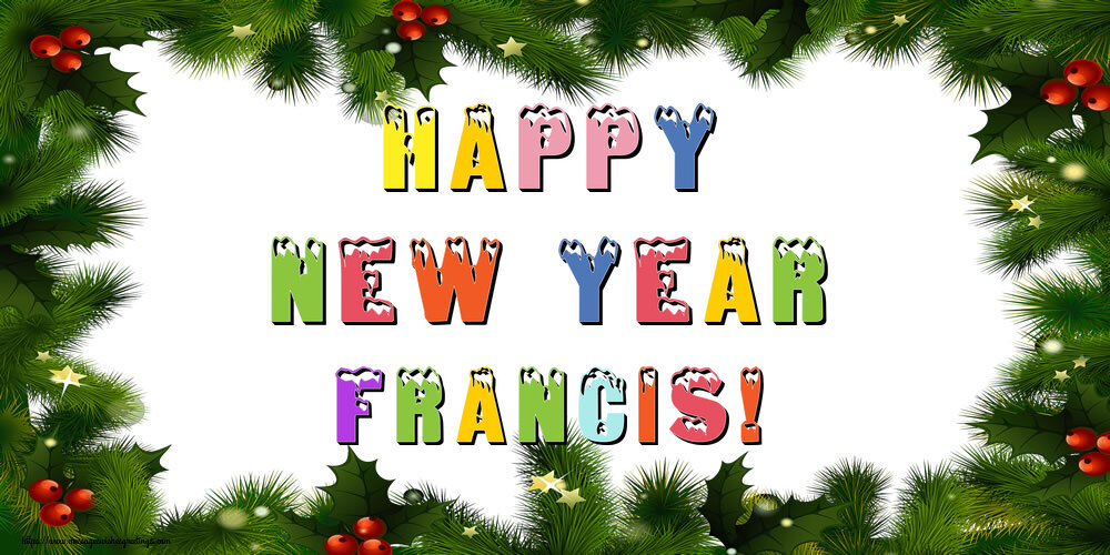 Greetings Cards for New Year - Happy New Year Francis!