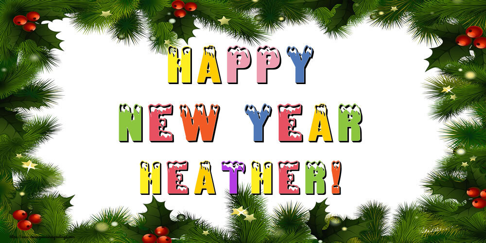 Greetings Cards for New Year - Christmas Decoration | Happy New Year Heather!