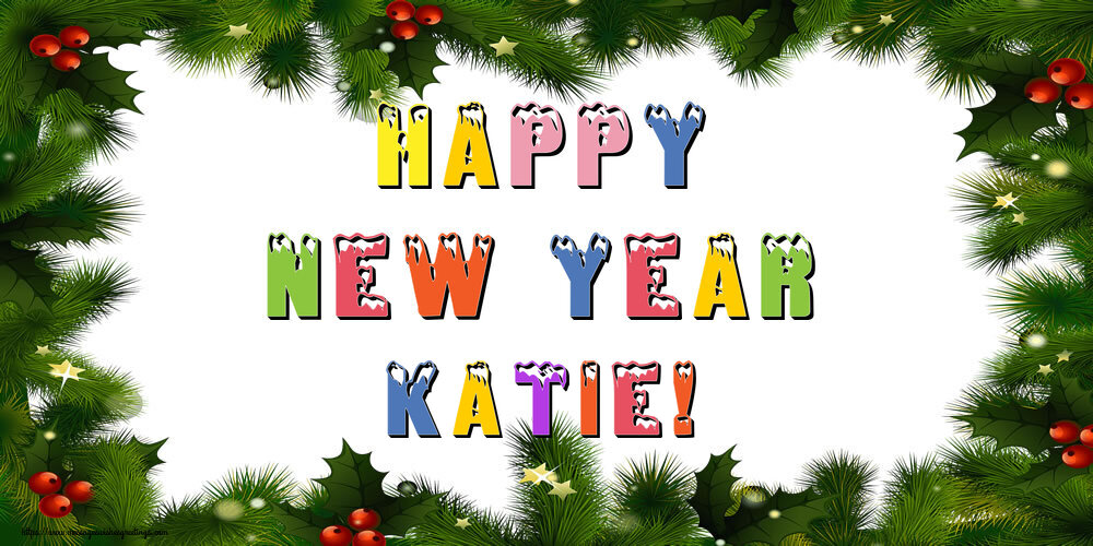 Greetings Cards for New Year - Christmas Decoration | Happy New Year Katie!