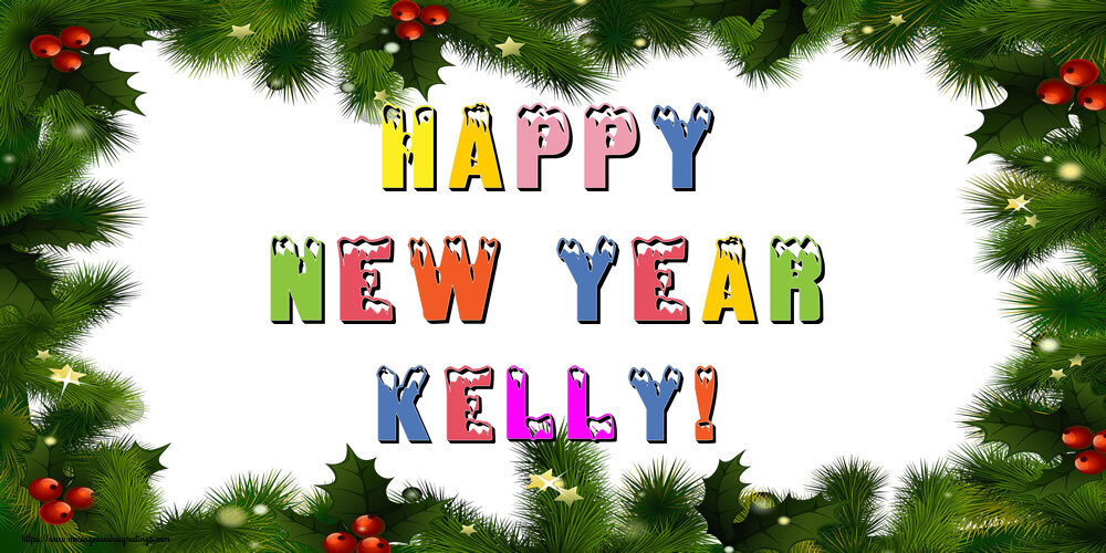 Greetings Cards for New Year - Happy New Year Kelly!