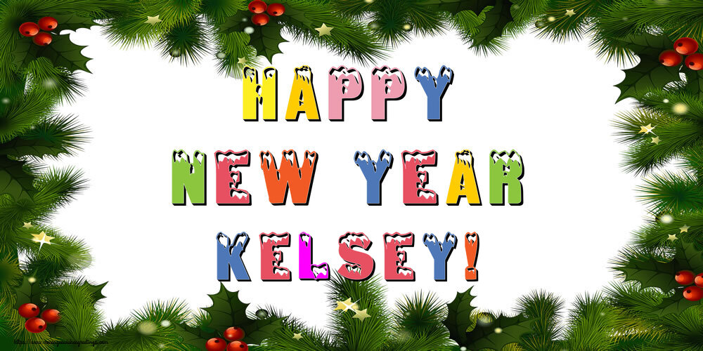 Greetings Cards for New Year - Christmas Decoration | Happy New Year Kelsey!