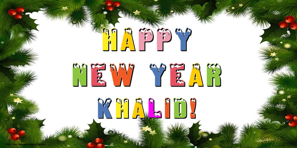 Greetings Cards for New Year - Christmas Decoration | Happy New Year Khalid!