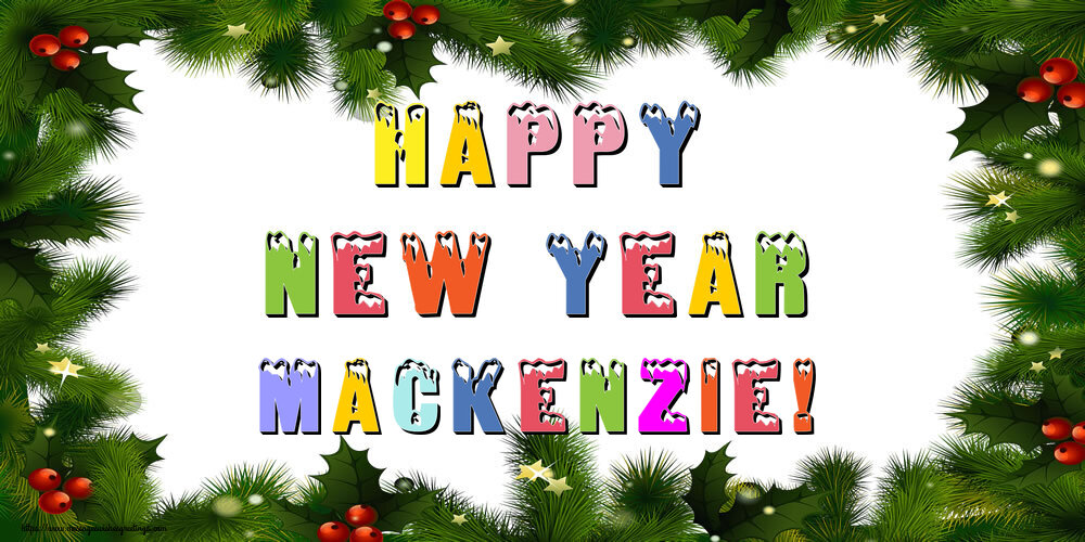Greetings Cards for New Year - Christmas Decoration | Happy New Year Mackenzie!