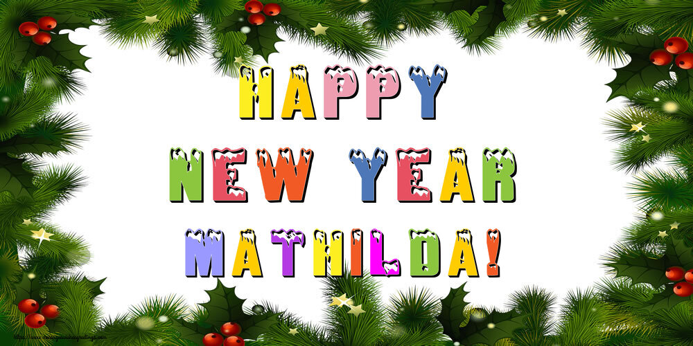 Greetings Cards for New Year - Happy New Year Mathilda!