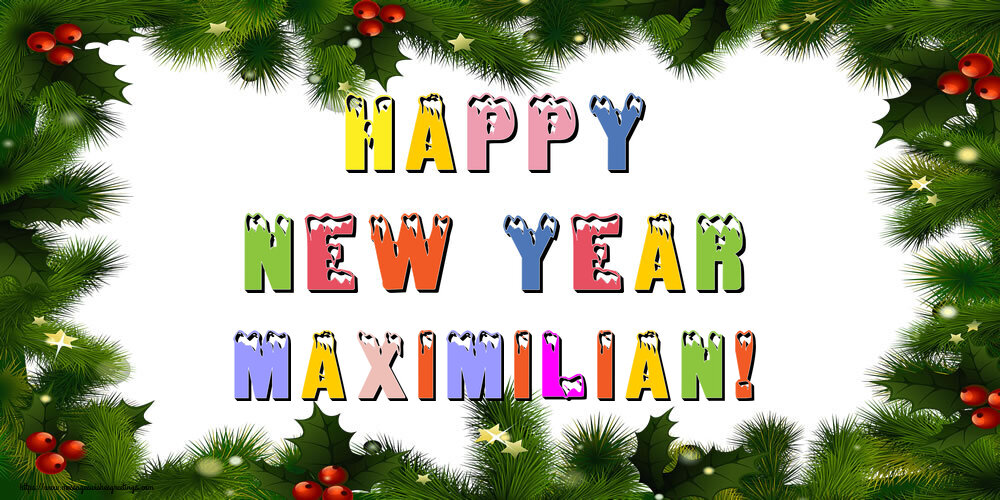 Greetings Cards for New Year - Christmas Decoration | Happy New Year Maximilian!