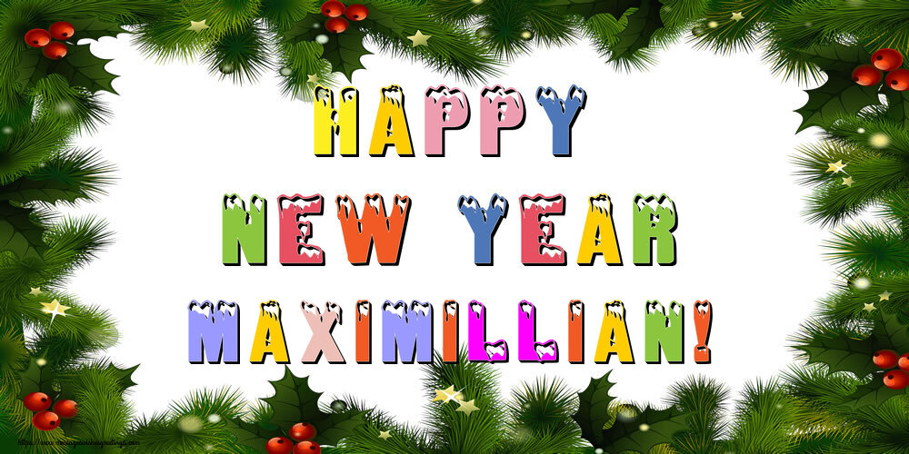 Greetings Cards for New Year - Christmas Decoration | Happy New Year Maximillian!