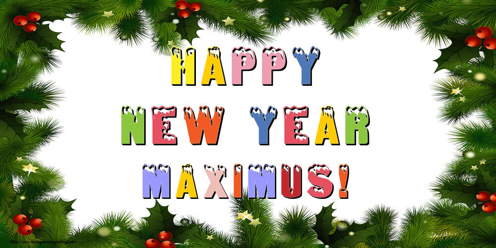 Greetings Cards for New Year - Happy New Year Maximus!
