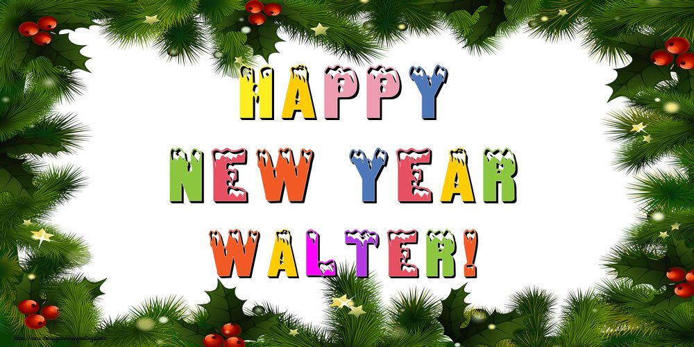 Greetings Cards for New Year - Christmas Decoration | Happy New Year Walter!