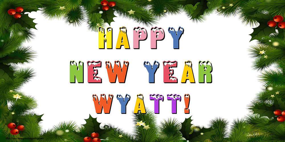 Greetings Cards for New Year - Happy New Year Wyatt!
