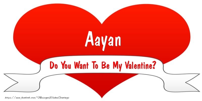 Greetings Cards for Valentine's Day - Aayan Do You Want To Be My Valentine?
