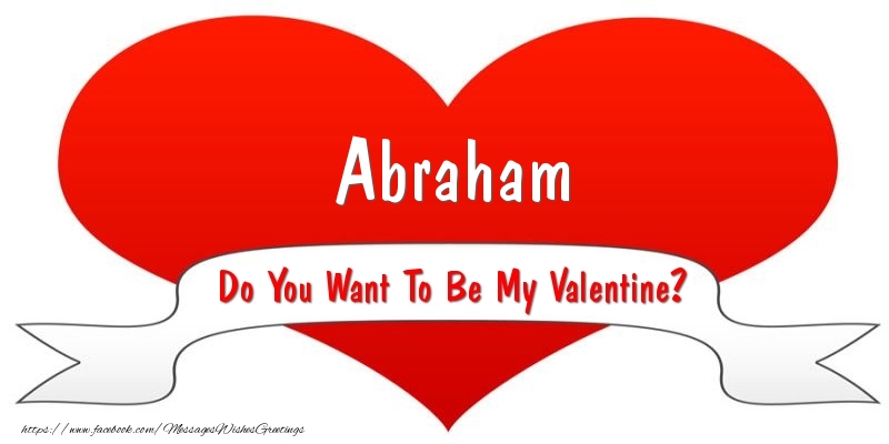 Greetings Cards for Valentine's Day - Abraham Do You Want To Be My Valentine?