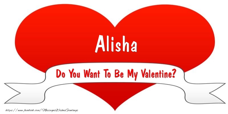 Greetings Cards for Valentine's Day - Alisha Do You Want To Be My Valentine?