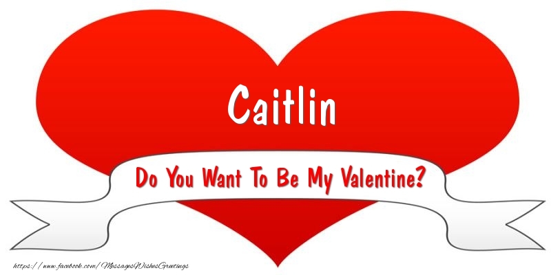 Greetings Cards for Valentine's Day - Hearts | Caitlin Do You Want To Be My Valentine?