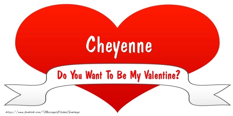 Greetings Cards for Valentine's Day - Cheyenne Do You Want To Be My Valentine?