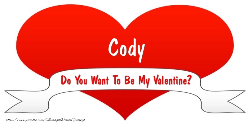 Greetings Cards for Valentine's Day - Hearts | Cody Do You Want To Be My Valentine?