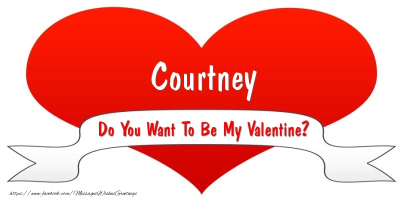 Greetings Cards for Valentine's Day - Courtney Do You Want To Be My Valentine?