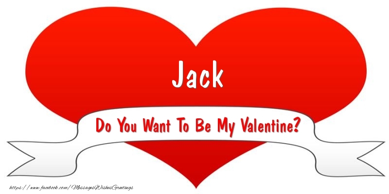 Greetings Cards for Valentine's Day - Jack Do You Want To Be My Valentine?