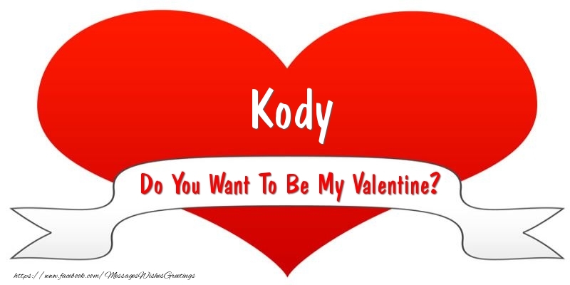 Greetings Cards for Valentine's Day - Kody Do You Want To Be My Valentine?