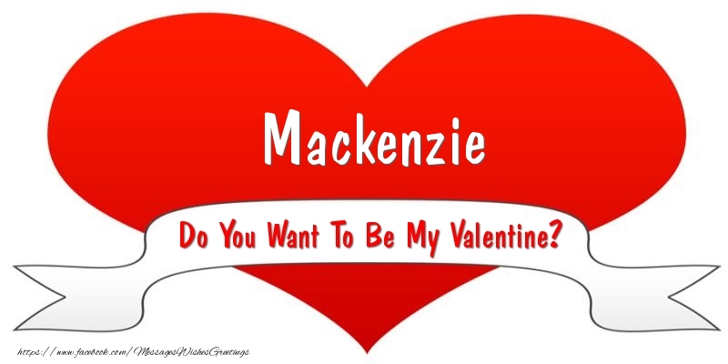 Greetings Cards for Valentine's Day - Mackenzie Do You Want To Be My Valentine?
