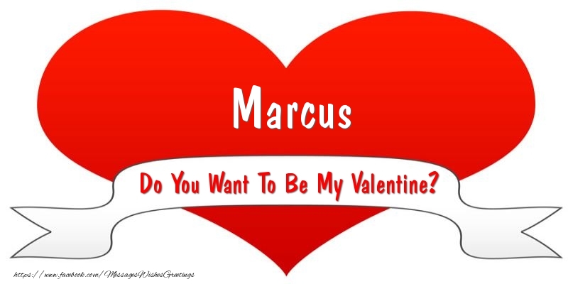 Greetings Cards for Valentine's Day - Marcus Do You Want To Be My Valentine?