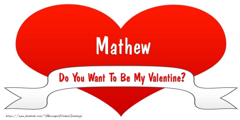 Greetings Cards for Valentine's Day - Mathew Do You Want To Be My Valentine?