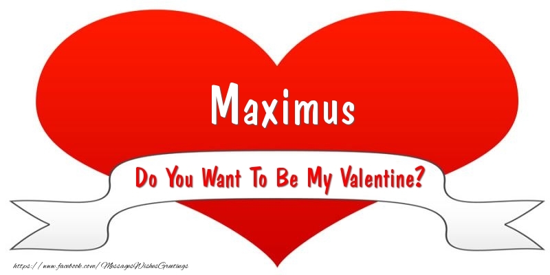 Greetings Cards for Valentine's Day - Maximus Do You Want To Be My Valentine?