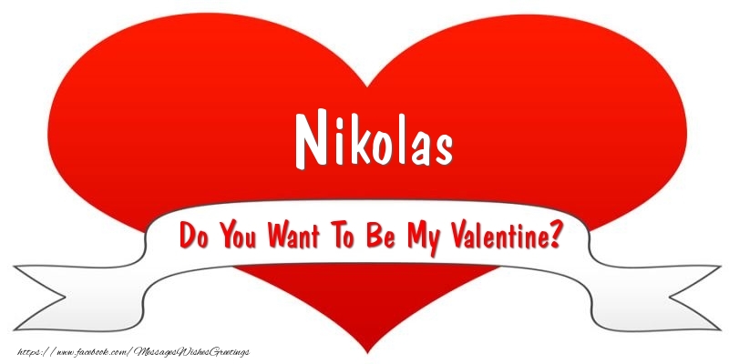 Greetings Cards for Valentine's Day - Nikolas Do You Want To Be My Valentine?