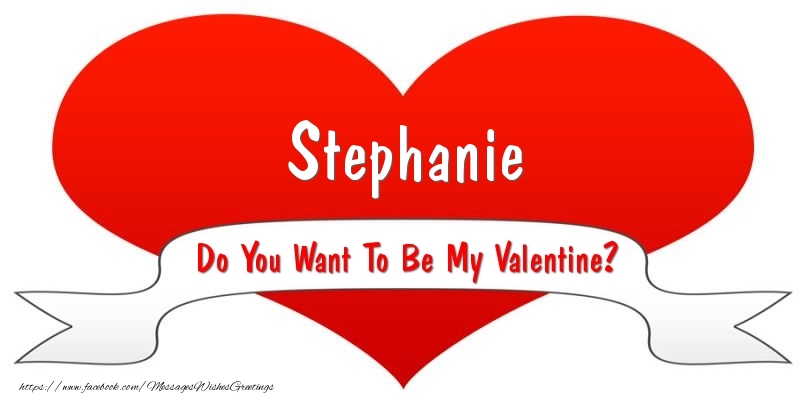 Greetings Cards for Valentine's Day - Stephanie Do You Want To Be My Valentine?