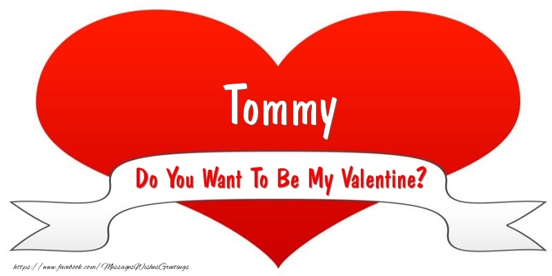 Greetings Cards for Valentine's Day - Tommy Do You Want To Be My Valentine?