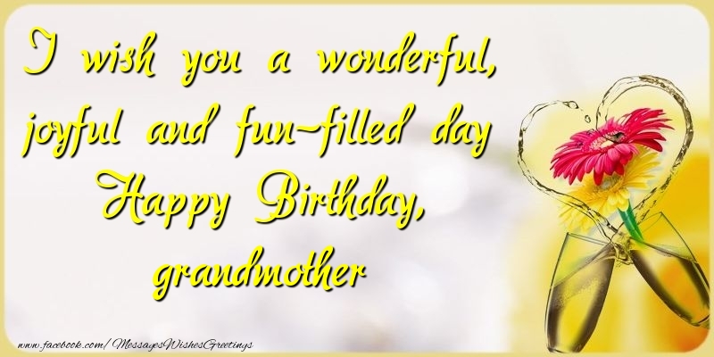 Greetings Cards for Birthday for Grandmother - I wish you a wonderful, joyful and fun-filled day Happy Birthday, grandmother