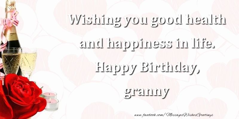 Greetings Cards for Birthday for Grandmother - Wishing you good health and happiness in life. Happy Birthday, granny