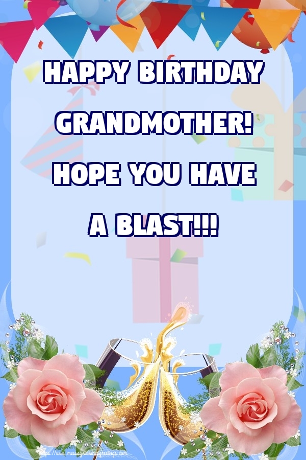 Greetings Cards for Birthday for Grandmother - Happy birthday grandmother! Hope you have a blast!!!