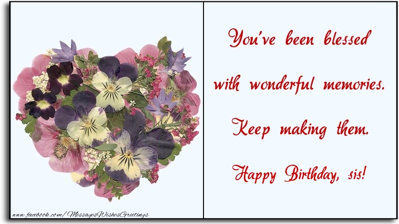 Greetings Cards for Birthday for Sister - You've been blessed with wonderful memories. Keep making them. sis